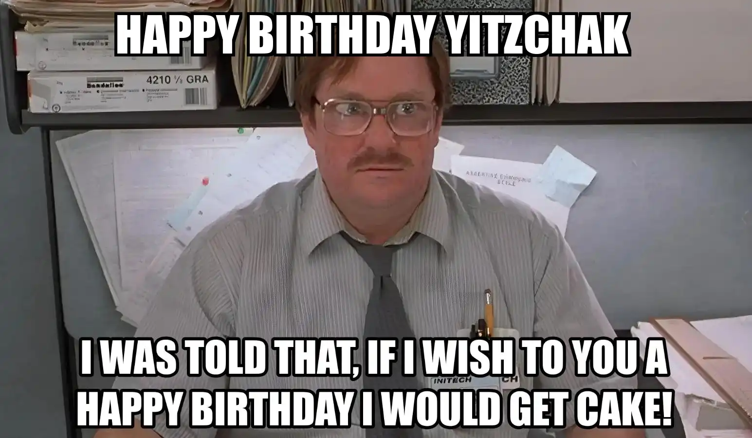 Happy Birthday Yitzchak I Would Get A Cake Meme