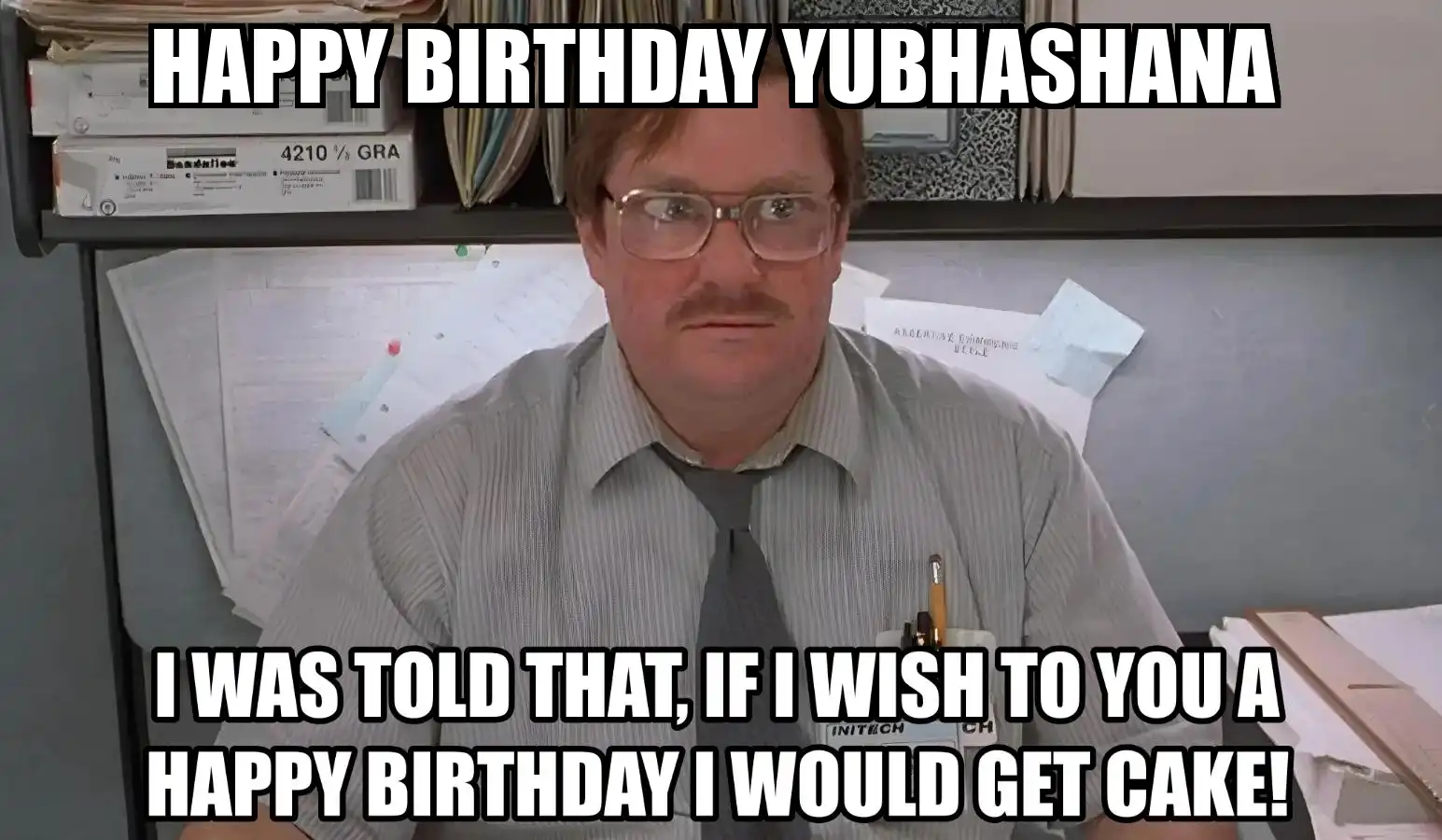 Happy Birthday Yubhashana I Would Get A Cake Meme