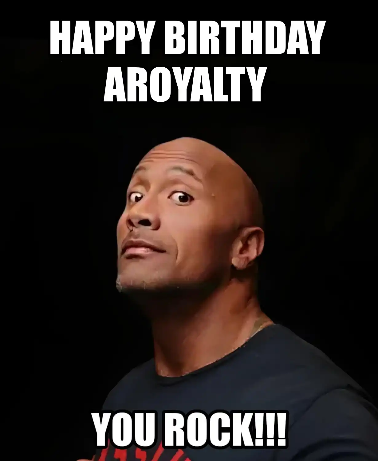 Happy Birthday Aroyalty You Rock Meme