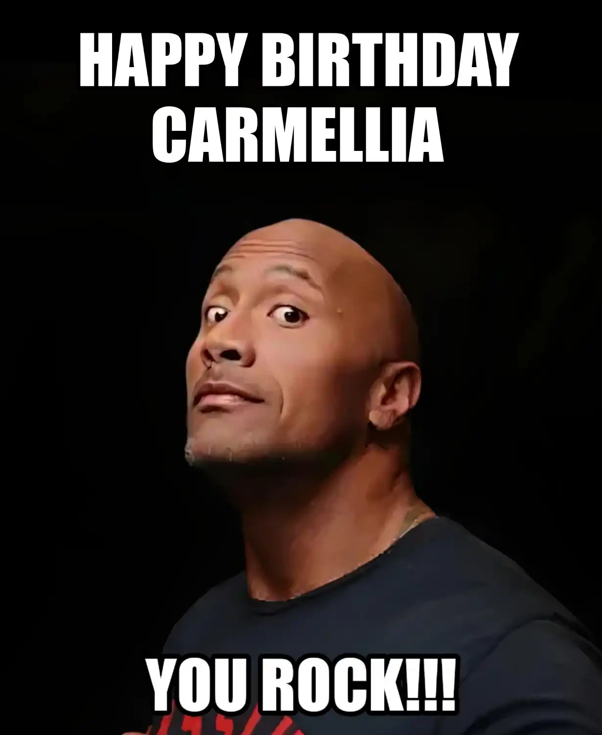 Happy Birthday Carmellia You Rock Meme