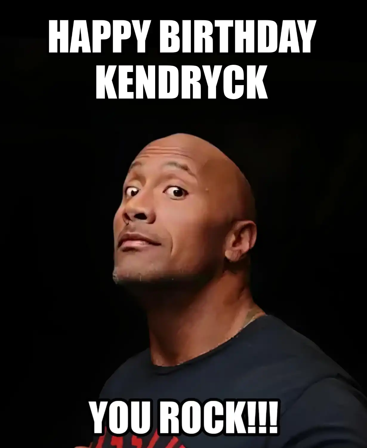 Happy Birthday Kendryck You Rock Meme