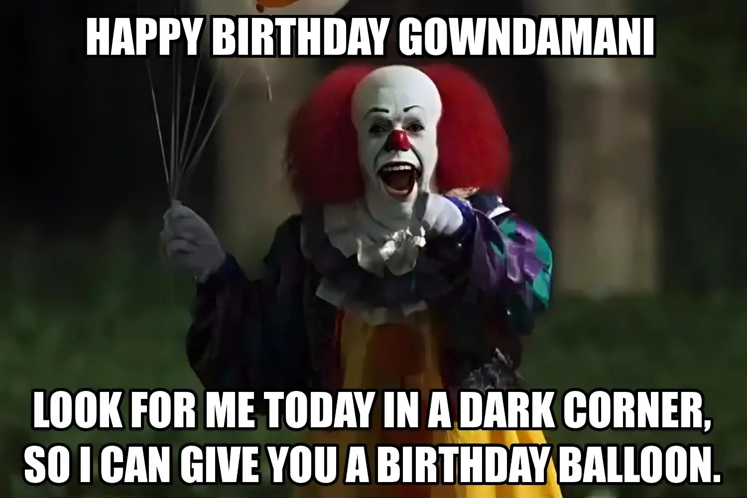 Happy Birthday Gowndamani I Can Give You A Balloon Meme