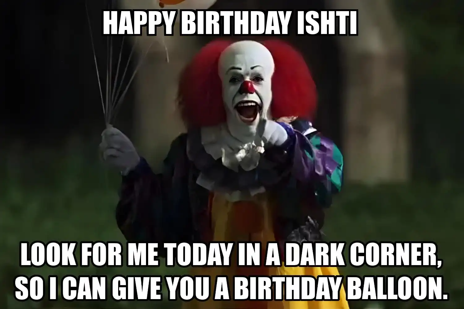Happy Birthday Ishti I Can Give You A Balloon Meme